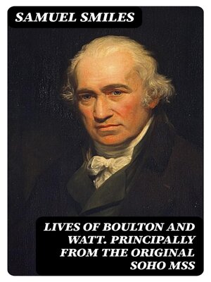 cover image of Lives of Boulton and Watt. Principally from the Original Soho Mss